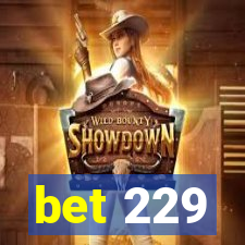 bet 229